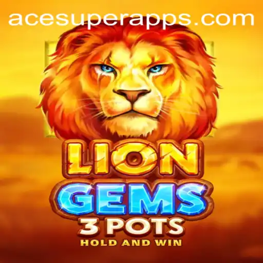 Discover the Excitement of LionGems3pots: Acesuper Unveiled